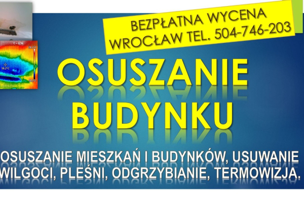 Ogłoszenie - Osuszanie budynków, cena, tel. 504-746-203, Wrocław, domu i ścian, pomieszczeń. Usuwanie wilgoci, odgrzybianie - Dolnośląskie