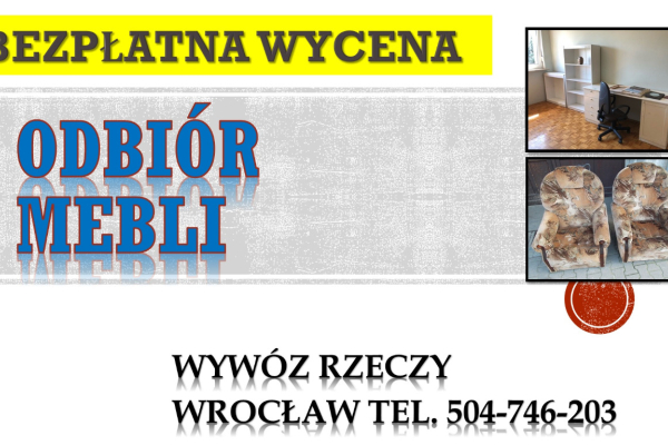 Ogłoszenie - Wywóz gabarytów we Wrocławiu. tel. 504-746-203, Kto odbiera meble. Wywóz, utylizacja, mebli, opróżnianie mieszkań, cena - Wrocław