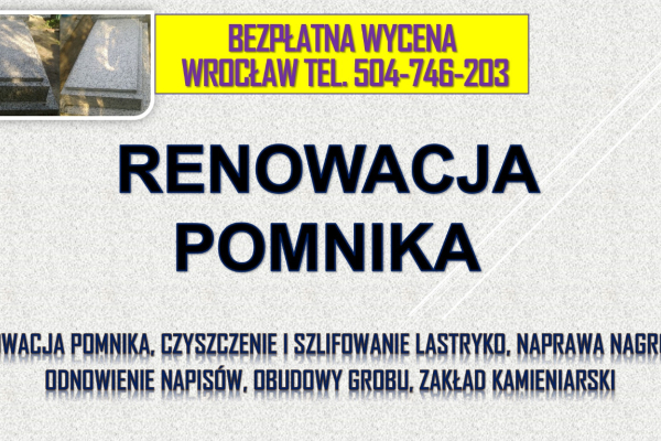 Ogłoszenie - Czyszczenie renowacja pomnika, Cmentarz, t. 504746203, Wrocław, szlifowanie lastryko, nagrobka, konserwacja grobu, cena - Wrocław