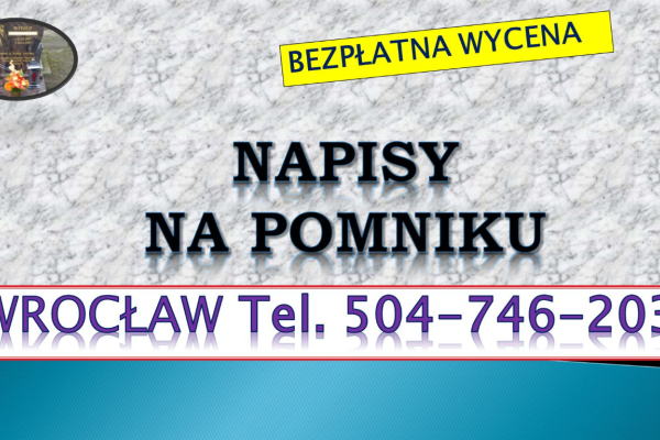 Ogłoszenie - Dopisanie liter na pomniku, tel. tel. 504-746-203, Cmentarz Wrocław, dodanie napisów, cennik. Zakład kamieniarski - Wrocław