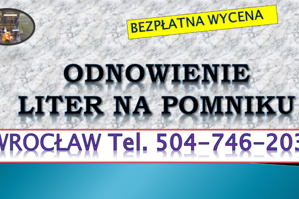 Ogłoszenie - Dopisanie liter na pomniku, tel. tel. 504-746-203, Cmentarz Wrocław, dodanie napisów, cennik. Zakład kamieniarski - Wrocław