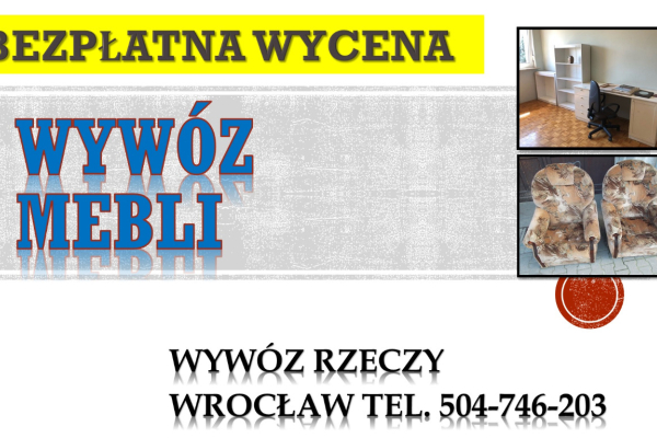 Ogłoszenie - Wywóz gabarytów we Wrocławiu. tel. 504-746-203, Kto odbiera meble. Wywóz, utylizacja, mebli, opróżnianie mieszkań, cena - Wrocław