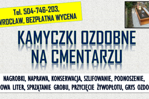 Ogłoszenie - Jakie kamienie na cmentarz wokół grobu? tel. 504-746-203, Wrocław, Odwiedzenie grobu zapalenie zniczy i złożenie kwiatów - Wrocław