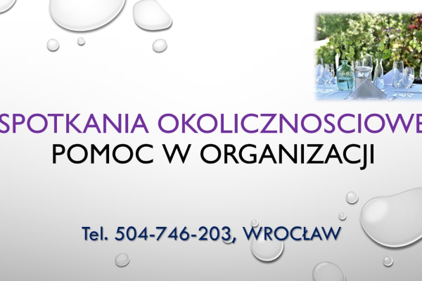 Ogłoszenie - Usługa pomocy w organizacji imprezy i spotkania okolicznościowego, rodzinnego, Wrocław. cena. - Wrocław