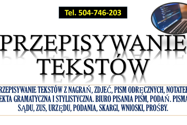 Ogłoszenie - Przepisywanie tekstów, cennik , tel. 504-746-203. Pisanie pism na komputerze. Pisanie pism, podań. Napisanie pisma.