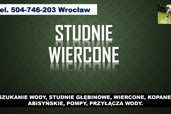 Ogłoszenie - Studnie wiercone, cennik, tel. 504-746-203. Wrocław. Usługi szukania wody, studnia - Wrocław