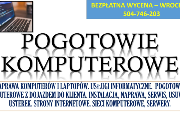 Ogłoszenie - Naprawa komputerów i laptopów, cennik. Tel. 504-746-203. Wrocław. Serwis komputerowy z dojazdem.  Serwis komputerowy - Wrocław