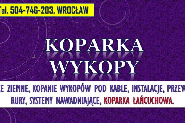 Ogłoszenie - Prace ziemne, koparka, cennik Wrocław, tel. 504-746-203, kopanie, wynajem koparki,  Usługi minikoparką łańcuchową - Wrocław