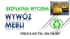 Ogłoszenie - Wywóz śmieci, Wrocław, tel. 504-749-203 Wyposażenia, gratów, odpadów, Odbiór i uylizacja starych mebli z mieszkania.