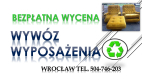 Ogłoszenie - Wywóz śmieci, Wrocław, tel. 504-749-203 Wyposażenia, gratów, odpadów, Odbiór i uylizacja starych mebli z mieszkania.