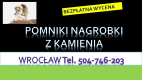 Ogłoszenie - Zakład kamieniarski, Wrocław, tel. 504-746-203. Cmentarz Osobowice. Pomnik, nagrobek  kamienia. Naprawa pomnika. - Wrocław