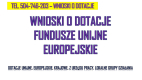 Ogłoszenie - Fundusze Unijne, Europejskie, TEL. 504-746-203, dotacje, urząd pracy, dla firm, napisanie wniosku, cena. Biznes plan.