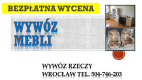 Ogłoszenie - Wywóz gabarytów we Wrocławiu. tel. 504-746-203, Kto odbiera meble. Wywóz, utylizacja, mebli, opróżnianie mieszkań, cena - Wrocław