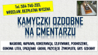 Ogłoszenie - Jakie kamienie na cmentarz wokół grobu? tel. 504-746-203, Wrocław, Odwiedzenie grobu zapalenie zniczy i złożenie kwiatów - Wrocław