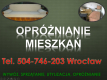 Ogłoszenie - Likwidacja mieszkań cennik, tel 504-746-203, Wrocław, likwidacja piwnicy. Opróżnianie, likwidacja mieszkań - Wrocław