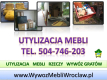 Ogłoszenie - Wywóz mebli, cena, tel. 504-746-203, Wrocław, odbiór starych mebli.  Opróżnianie, likwidacja, mieszkań ,wywożenie rzeczy - Wrocław