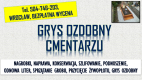 Ogłoszenie - Jakie kamienie na cmentarz wokół grobu? tel. 504-746-203, Wrocław, Odwiedzenie grobu zapalenie zniczy i złożenie kwiatów - Wrocław