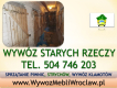 Ogłoszenie - Wywóz mebli, cena, tel. 504-746-203, Wrocław, odbiór starych mebli.  Opróżnianie, likwidacja, mieszkań ,wywożenie rzeczy - Wrocław