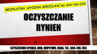 Ogłoszenie - Czyszczenie rynien, cennik, tel. 504-746-203, Wrocław, udrażnianie rynny, usługi - Wrocław - 1,00 zł