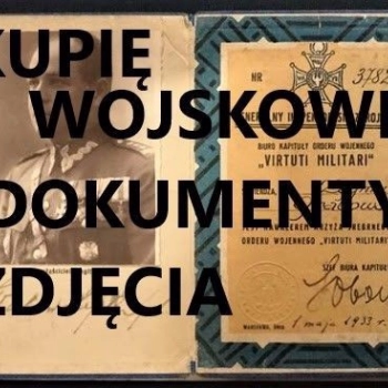 Ogłoszenie - KUPIĘ WOJSKOWE STARE DOKUMENTY, ZDJĘCIA,LEGITYMACJE,DYPLOMY,MILITARIA - 10 000,00 zł