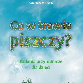 Ogłoszenie - Co w trawie piszczy? Zadania przyrodnicze dla dzieci. Ćwicz. - 40,00 zł