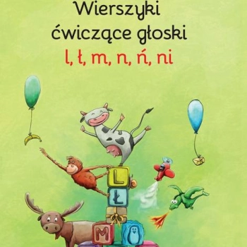 Ogłoszenie - Wierszyki ćwiczące głoski l, ł, m, n, ń, ni. DLA DZIECKA - 16,00 zł