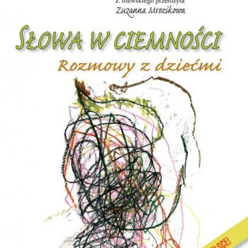 Ogłoszenie - Słowa w ciemności. Rozmowy z dziećmi. Rozmowa z dzieckiem - 25,00 zł