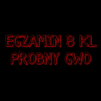 Ogłoszenie - Próbny Egzamin 8 klasisty GWO - 20,00 zł