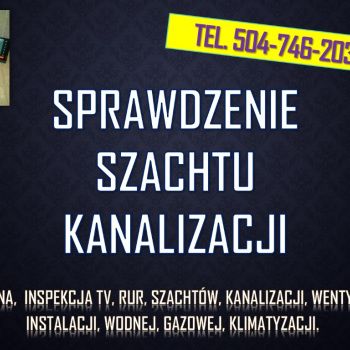 Ogłoszenie - Sprawdzenie kamerą szachtu, tel. 504-746-203, cena, Wrocław. Inspekcja tv, kamerą endoskopową, inspekcyjną. - Wrocław