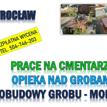 Ogłoszenie - Ile kosztuje opieka nad grobem, tel. 504-746-203, Wrocław, Cmentarz grabiszyński. Osobowice, Kiełczowska, - Wrocław