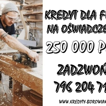 Ogłoszenie - ŁATWO DOSTĘPNY KREDYT DLA FIRM 250 000 PLN NA OŚWIADCZENIE BEZ US !