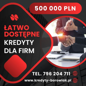 Ogłoszenie - ŁATWO DOSTĘPNE KREDYTY DLA FIRM 500 000 PLN! ZADZWOŃ I ZAPYTAJ!