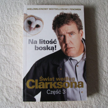 Ogłoszenie - Świat według Clarksona, część 3, Na litośc boską!, Jeremy Clarkson - Kraków - 19,00 zł