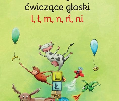 Ogłoszenie - Wierszyki ćwiczące głoski l, ł, m, n, ń, ni. DLA DZIECKA - 16,00 zł