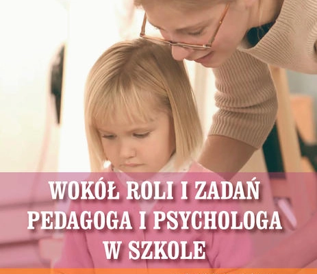 Ogłoszenie - Wokół roli i zadań pedagoga i psychologa w szkole. Psycholog