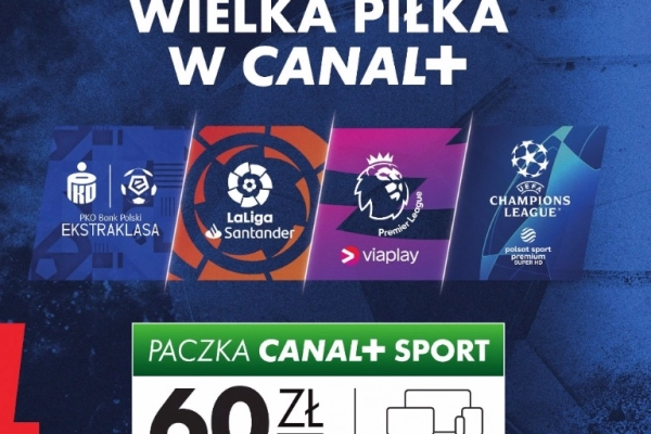 Ogłoszenie - OfertaSpecjalna dla KIBICÓW - Eleven Sports CANAL+ Viaplay Liga Mistrzów 60 zł