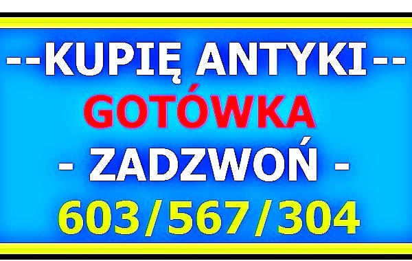 Ogłoszenie - KUPIĘ ANTYKI po LIKWIDACJI / SPRZĄTANIU / CZYSZCZENIU - DOMU, MIESZKANIA, WILLI, KOLEKCJI ANTYKÓW ... 603/567/304 - Wrocław - 15 000,00 zł