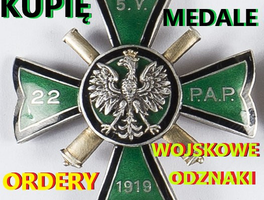 Ogłoszenie - KUPIĘ WOJSKOWE ODZNACZENIA,ODZNAKI,MEDALE,ORDERY - Wałbrzych - 9 999,95 zł