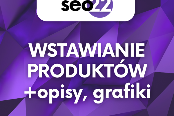 Ogłoszenie - Wstawianie produktów do sklepu internetowego / opisy, grafiki, SEO - Śródmieście - 400,00 zł