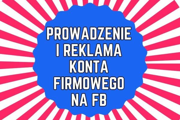 Ogłoszenie - Prowadzenie i reklama konta firmowego na FB - 1,00 zł