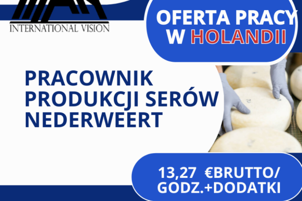 Ogłoszenie - PRACOWNIK PRODUKCJI SERÓW 13,27 €  brutto/godz. NEDERWEERT HOLANDIA - Opole