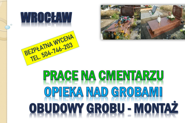 Ogłoszenie - Ile kosztuje opieka nad grobem, tel. 504-746-203, Wrocław, Cmentarz grabiszyński. Osobowice, Kiełczowska, - Wrocław
