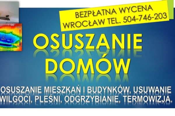 Ogłoszenie - Osuszanie budynków, cena, tel. 504-746-203, Wrocław, domu i ścian, pomieszczeń. Usuwanie wilgoci, odgrzybianie - Dolnośląskie