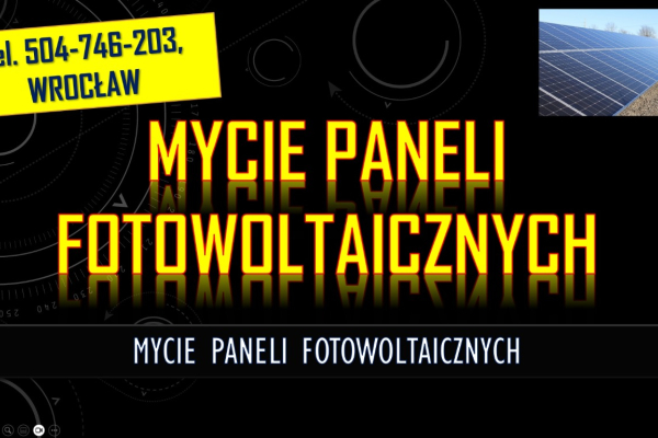 Ogłoszenie - Mycie paneli fotowoltaicznych cena, tel. 504-746-203, Wrocław, Usługi mycia. - Wrocław