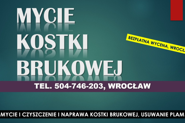 Ogłoszenie - Usuwanie plam z kostki brukowej, cennik tel. 504-746-203, Wrocław, Czyszczenie i wymiana kostki brukowej - Wrocław