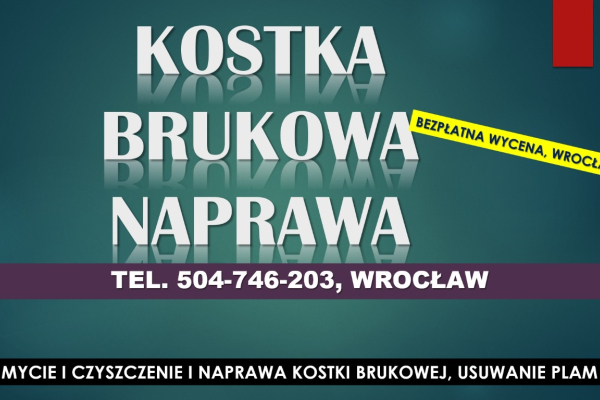 Ogłoszenie - Usuwanie plam z kostki brukowej, cennik tel. 504-746-203, Wrocław, Czyszczenie i wymiana kostki brukowej - Wrocław