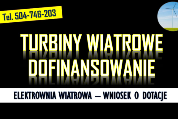 Ogłoszenie - Dofinansowanie do wiatraka, przydomowego, tel. 504-746-203, turbiny wiatrowej.  Dotacje na domowe elektrownie wiatrowe.