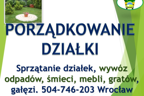 Ogłoszenie - Sprzątanie działek, rozbiórka altany, cena tel 504-746-203 Wrocław, porządkowanie. Sprzątanie ogrodu