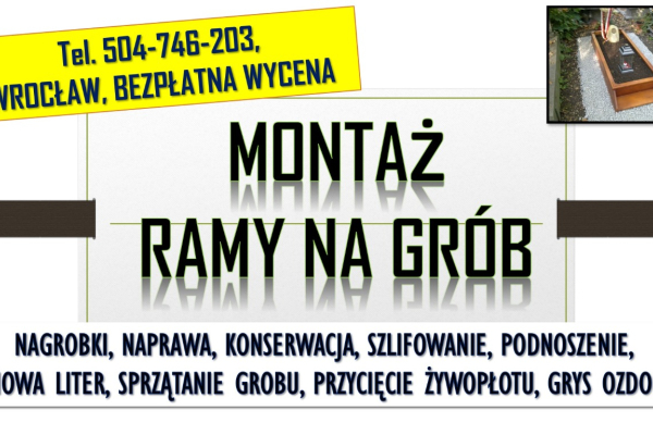 Ogłoszenie - Założenie ramy na grób. Tel. 504-746-203, Cmentarz  Wrocław, Położenie obramówki tymczasowej. Opaski na grób, skrzynki - Wrocław