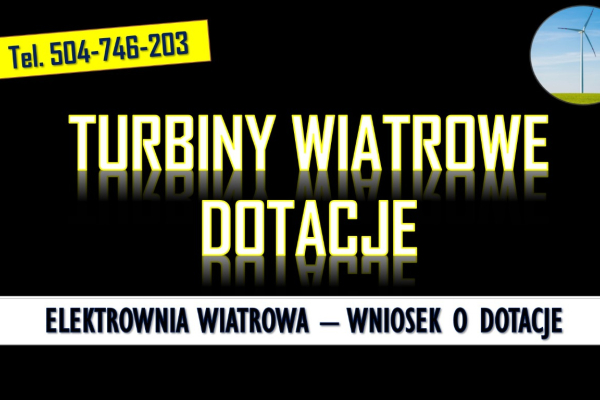 Ogłoszenie - Dofinansowanie do wiatraka, przydomowego, tel. 504-746-203, turbiny wiatrowej.  Dotacje na domowe elektrownie wiatrowe.